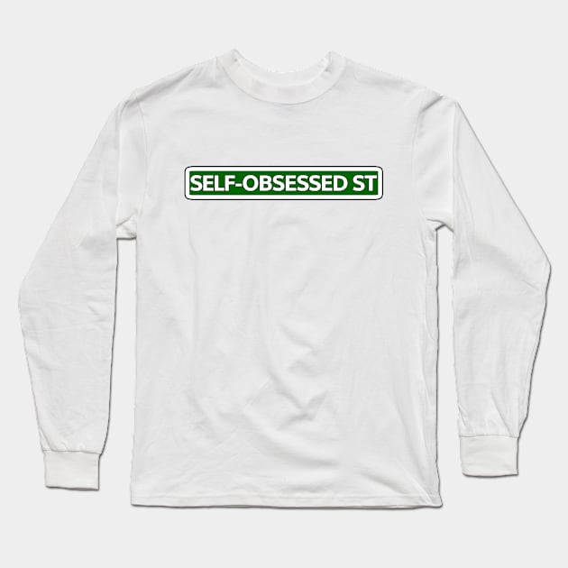 Self-obsessed St Street Sign Long Sleeve T-Shirt by Mookle